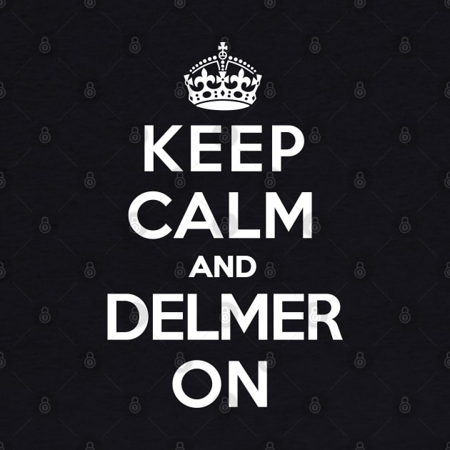 Keep Calm and Delmer On [Roufxis-TP] by Roufxis